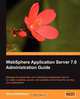 WebSphere Application Server 7.0 Administration Guide, Steve Robinson 