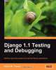 Django 1.1 Testing and Debugging, Karen M. Tracey 