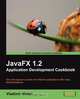 Javafx 1.2 Application Development Cookbook, Vladimir Vivien 