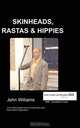 Skinheads Rastas and Hippies, J Williams 