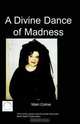 A Divine Dance of madness, M Colme 
