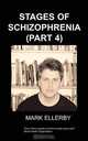 Stages of Schizophrenia, the (Part 4), M. Ellerby 