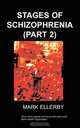 Stages of Schizophrenia, The (Part 2), M Ellerby 