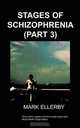 Stages of Schizophrenia, The (Part 3), M Ellerby 
