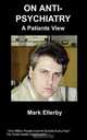 On Anti-psychiatry, M Ellerby 