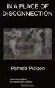 In a Place of Disconnection, Pamela Pickton 