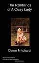 The Ramblings of A Crazy Lady, Dawn Pritchard 