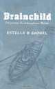Brainchild, Estelle B Daniel 