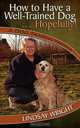 How to Have a Well-Trained Dog... Hopefully! A Dog Training Handbook, Lindsay Wright 