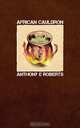 African Cauldron, Anthony E Roberts 