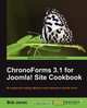 Chronoforms 3.1 for Joomla! Site Cookbook, Bob Janes 