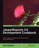 Jasperreports 3.6 Development Cookbook, Bilal Siddiqui 