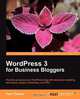 Wordpress 3 for Business Bloggers, Paul Thewlis 