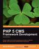 PHP 5 CMS Framework Development - 2nd Edition, Martin Brampton 