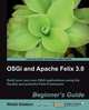 Osgi and Apache Felix 3.0 Beginner
