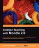 Science Teaching with Moodle 2.0, Vincent Lee Stocker 