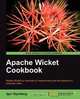 Apache Wicket Cookbook, Igor Vaynberg 
