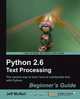 Python 2.6 Text Processing Beginners Guide, Jeff McNeil 