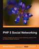 PHP 5 Social Networking, Michael Peacock 