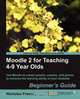 Moodle 2 for Teaching 4-9 Year Olds Beginner