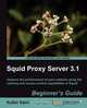 Squid Proxy Server 3.1, Kulbir Saini 