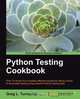 Python Testing Cookbook, Greg Lee Turnquist 