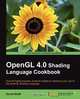 OpenGL 4.0 Shading Language Cookbook, David Wolff 