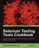 Selenium Testing Tools Cookbook, Roy De Kleijn 