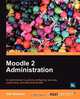 Moodle 2 Administration, Alex B. Chner 