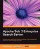 Apache Solr 3 Enterprise Search Server, David Smiley 