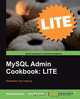 MySQL Admin Cookbook Lite, Daniel Schneller 