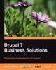 Drupal 7 Business Solutions, Trevor James 