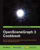 OpenSceneGraph 3 Cookbook, Rui Wang 