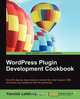 Wordpress Plugin Development Cookbook, Yannick Lefebvre 
