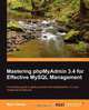 Mastering Phpmyadmin 3.4 for Effective MySQL Management, Marc Delisle 