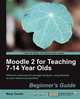 Moodle 2 for Teaching 7-14 Year Olds Beginner