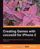 Creating Games with Cocos2d for iPhone 2, Paul Nygard 