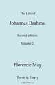 The Life of Johannes Brahms. Revised, Second edition. (Volume 2)., Florence May 