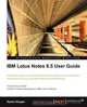 IBM Lotus Notes 8.5 User Guide, Karen Hooper 