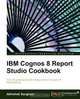 IBM Cognos 8 Report Studio Cookbook, Abhishek Sanghani 