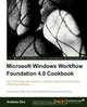 Microsoft Windows Workflow Foundation 4.0 Cookbook, Andrew Zhu 