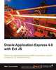 Oracle Application Express 4.0 with Ext Js, Mark Lancaster 