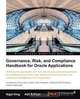Governance, Risk, and Compliance Handbook for Oracle Applications, Nigel King 