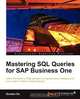 Mastering SQL Queries for SAP Business One, Gordon Du 