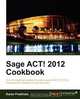 Sage ACT! 2012 Cookbook, Karen Fredricks 
