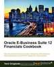Oracle E-Business Suite 12 Financials Cookbook, Yemi Onigbode 