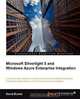 Microsoft Silverlight 5 and Windows Azure Enterprise Integration, David Burela 