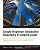 Oracle Hyperion Interactive Reporting 11 Expert Guide, Edward J. Cody 