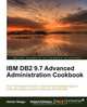 IBM DB2 9.7 Advanced Administration Cookbook, Adrian Neagu 