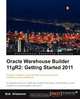 Oracle Warehouse Builder 11g R2, Bob Griesemer 